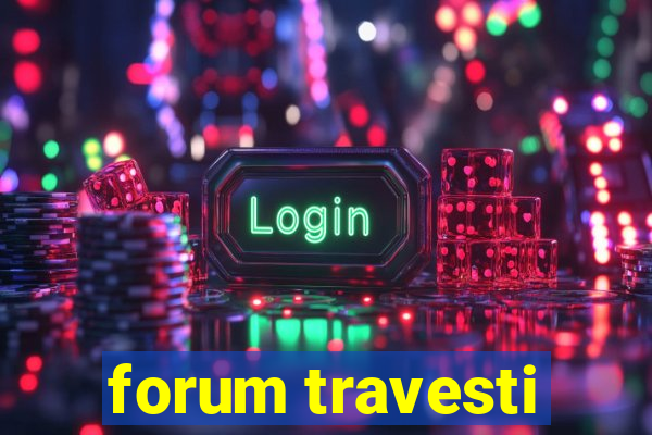 forum travesti